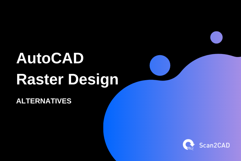 AutoCAD raster design alternatives