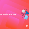 Broken Xrefs in CAD
