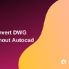 convert dwg without autocad, maroon orange graphics