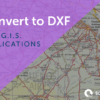 Convert to DXF for GIS
