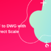 converting pdf dwg with correct scale, pink blue green graphics